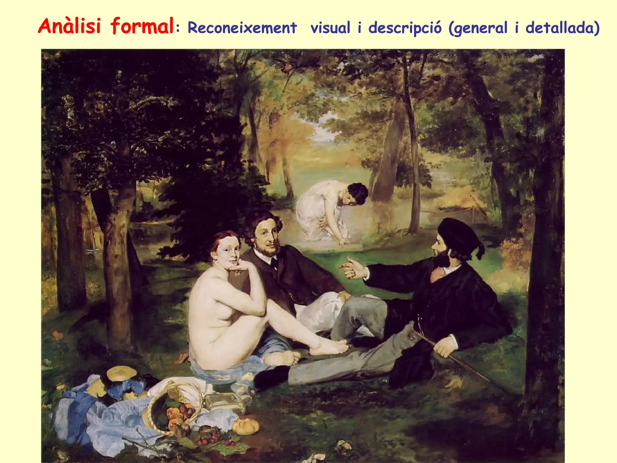 Anàlisi formal : Reconeixement  visual i descripció (general i detallada) 