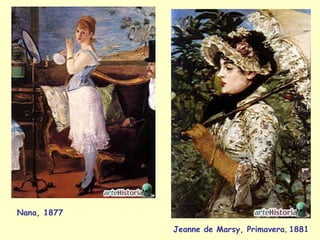 Nana, 1877 Jeanne de Marsy, Primavera ,  1881  