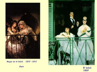 El balcó  1869   Majas en el balcó  1810 -1812  Goya   