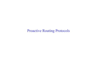 Proactive Routing Protocols
 