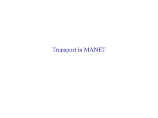 Transport in MANET
 