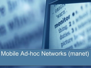 Mobile Ad-hoc Networks (manet)
 