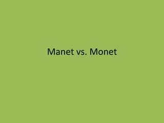 Manet vs. Monet  