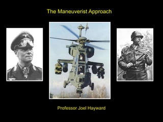 The Maneuverist Approach
Professor Joel Hayward
 