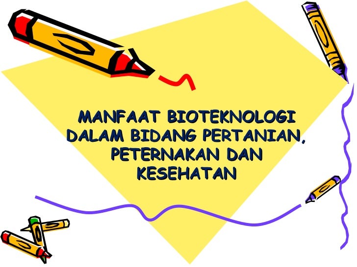 Manfaat Bioteknologi Dalam Bidang Pertanian Peternakan Manfaat Bioteknologi Dalam Bidang Pertanian Peternakan