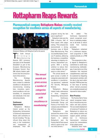 MI FEB 2013 Main Doc_Layout 1 24/01/2013 09:48 Page 11



                                                                                                                         Pharmaceuticals



             Rottapharm Reaps Rewards
             Pharmaceutical company Rottapharm Madaus recently received
             recognition for excellence across all aspects of manufacturing.
                                                                              progress during the last              He       added:      “The
                                                                              year is significant.”              Continuous Improvement
                                                                                 Rottapharm also won the         award recognised excel-
                                                                              SMA e-Factory Hall of              lence in motivating employ-
                                                                              Fame award, with judges            ees at all levels to reduce
                                                                              stating: “This company has         waste       from   business




             T
                                                                              demonstrated a strong              processes.
             Pat Garrahy and Dr Enzo Lacchini, Corporate Technical Director   business case of World                “Rottapharm embarked
             Rottapharm Madaus, with Rottapharm staff at the awards           Class Manufacturing. They          on a continuous improve-
                    he Sixth Annual                                           successfully deploy numer-         ment programme in 2010
                    S t r a t e g i c                                         ous IT solutions, delivering       centred primarily on a TPM
                    Manufacturing                                             the business a competitive         initiative.
             Awards 2012 ceremony                                             advantage to ongoing con-             “This programme is clear-
             took place at the Swissôtel                                      tinuous improvement pro-           ly aligned to Rottapharm’s
             Düsseldorf as part of the                                        grams. With a burning              commitment to world class
             European Manufacturing                                           ambition to reduce their           manufacturing methodolo-
             Strategies Summit. Over                                          carbon footprint, this com-        gies. It was borne out of the
             200 industry leaders gath-                                       pany is a clear winner.”           realisation that improved
             ered to hear the announce-
             ment of the winners.
                                                   “ annual
                                                   The                           “The annual awards are
                                                                              given across a number of
                                                                                                                 competitiveness could best
                                                                                                                 be sustained by integrating
                The             Strategic           awards are                categories associated with         improvement activities with
             Manufacturing       Awards                                       excellence in manufactur-          the day to day work within
             were created to celebrate            given across                ing operations,” explained         the plant. TPM has been key
             excellence in all aspects of                                     Pat Garrahy, Managing              to new ways of working
             manufacturing including               a number of                Director.                          where internal processes
             lean, innovation, opera-
                                                    categories                   “Rottapharm Madaus              are constantly reviewed and
             tional excellence and sus-                                       Ireland made submissions           improved to reduce waste.”
             tainability of companies               associated                in     three     categories:
             and individuals in the man-                                      Outstanding Achievement
                                                         with
                                                                                                                 Best Practice
             ufacturing industry.                                             in               Continuous           The Factory Hall of Fame
                                                                              Improvement, Green and             award recognises leader-
             Continuous                           excellence in               Sustainable Energy and             ship in manufacturing inno-
             Improvement                         manufacturing”               Factory of the Future. The         vation and best practice.
                Rottapharm       Madaus                                       company was shortlisted in         The successful deployment
             Ireland picked up the                                            all three categories.              of numerous IT solutions at
             Outstanding Achievement                                             “Rottapharm          was        Rottapharm to reduce non
             in Continuous Improvement                                        declared the winner of the         value adding activities and
             Award, with comments on                                          Continuous Improvement             support greater participa-
             the win including: “The sig-                                     Award.       In      addition      tion      in    Continuous
             nificant thing about this                                        Rottapharm       won      the      Improvement initiatives
             entry is the involvement                                         Factory Hall of Fame award         earned the commendation
             and      engagement       of                                     which is given to the 'win-        of the judging panel.
             employees. Their KPI                                             ner of the winners'.”                 “Solutions were imple-
                                                                                                              Manufacturing Ireland Feb 2013     11
 