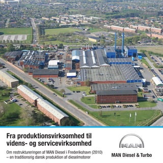 Fra produktionsvirksomhed til
videns- og servicevirksomhed
Om restruktureringen af MAN Diesel i Frederikshavn (2010)
– en traditionsrig dansk produktion af dieselmotorer
 