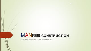 MANFOUR CONSTRUCTION
CONTRACTORS. BUILDERS. INNOVATORS.
 