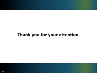 Thank you for your attention
16
 