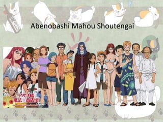 Abenobashi Mahou Shoutengai
 