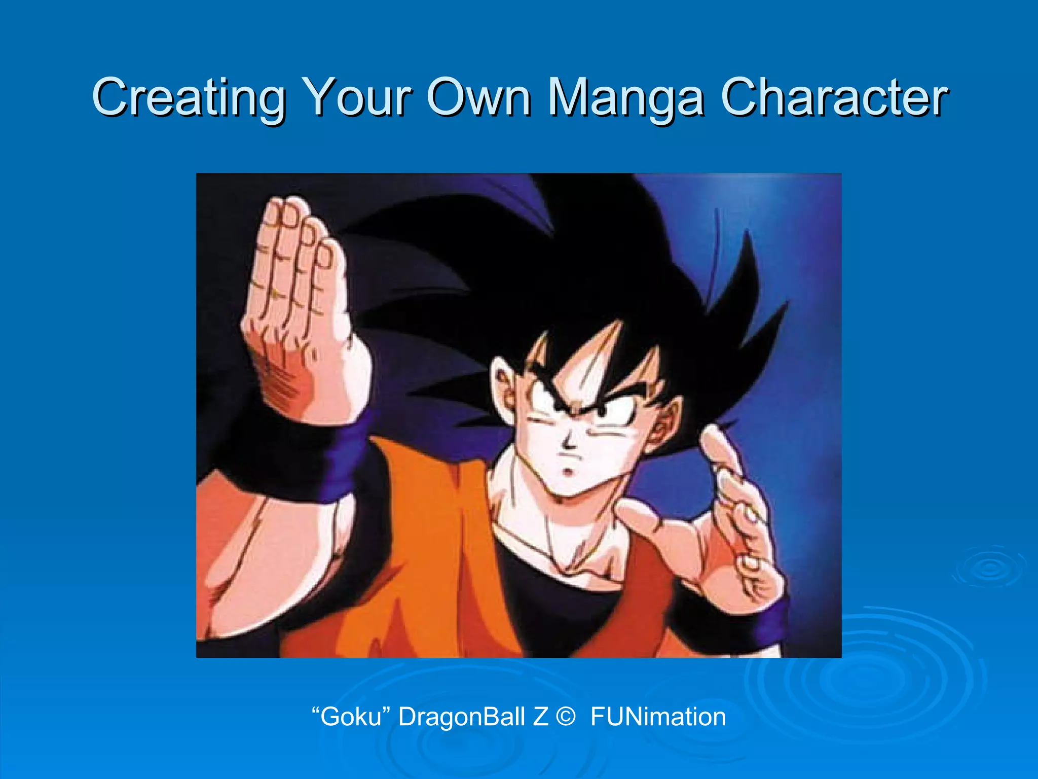 Creating Your Own Manga Character “ Goku” DragonBall Z ©  FUNimation 