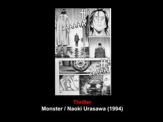 Thriller
Monster / Naoki Urasawa (1994)
 