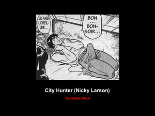 City Hunter (Nicky Larson)
Tsukasa Hojo
 