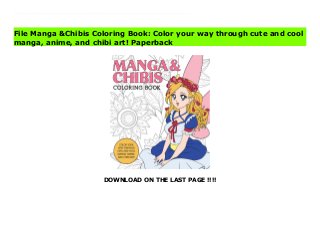 DOWNLOAD ON THE LAST PAGE !!!!
Download Here https://ebooklibrary.solutionsforyou.space/?book=1600589553 With more than 40 illustrations to color and enjoy, Manga &Chibis Coloring Book offers a stress-free escape into the world of coloring manga, anime, and cute chibi characters. This beautiful coloring book features:Quality paper that allows you to color with your choice of colored pencils, crayons, markers, and moreMore than 40 coloring pages, including manga, anime, and chibi characters and scenesOne-sided printing for display purposes and to avoid bleed-throughA perfect choice for:Coloring book hobbyistsManga and anime enthusiastsAspiring manga, chibi, and kawaii artistsManga, comic book, and graphic novel loversManga &Chibis Coloring Book will inspire anime and manga enthusiasts and artists of all ages to color and learn to draw a variety of manga heroes, heroines, and characters. Read Online PDF Manga &Chibis Coloring Book: Color your way through cute and cool manga, anime, and chibi art! Download PDF Manga &Chibis Coloring Book: Color your way through cute and cool manga, anime, and chibi art! Read Full PDF Manga &Chibis Coloring Book: Color your way through cute and cool manga, anime, and chibi art!
File Manga &Chibis Coloring Book: Color your way through cute and cool
manga, anime, and chibi art! Paperback
 