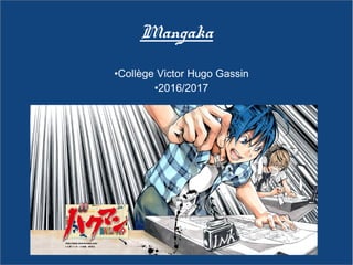 Mangaka
•Collège Victor Hugo Gassin
•2016/2017
 