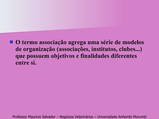 O termo associação agrega uma série de modelos de organização (associações, institutos, clubes...) que possuem objetivos e finalidades diferentes entre si.  