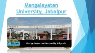 Mangalayatan
University, Jabalpur
 