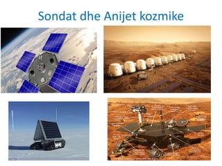 Sondat dhe Anijet kozmike
 