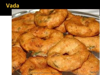 Vada
Lohith Shetty, Chief Facilitator, VinetR Trainers, lohiths.com@gmail.com
 