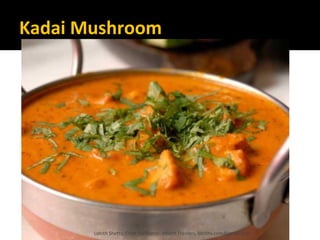 Kadai Mushroom
Lohith Shetty, Chief Facilitator, VinetR Trainers, lohiths.com@gmail.com
 