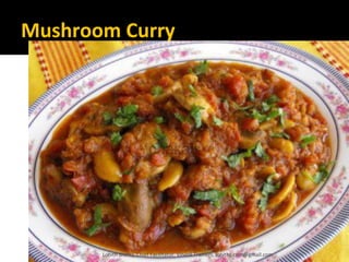 Mushroom Curry
Lohith Shetty, Chief Facilitator, VinetR Trainers, lohiths.com@gmail.com
 