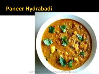 Paneer Hydrabadi
Lohith Shetty, Chief Facilitator, VinetR Trainers, lohiths.com@gmail.com
 