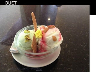 DUET
JFM Lohith Shetty, Asst Professor, St Aloysius College,
Mangalore
 