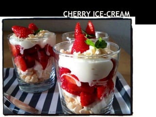 CHERRY ICE-CREAM
JFM Lohith Shetty, Asst Professor, St Aloysius College,
Mangalore
 