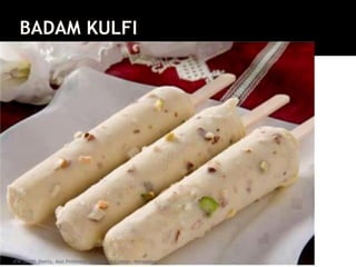 BADAM KULFI
JFM Lohith Shetty, Asst Professor, St Aloysius College, Mangalore
 