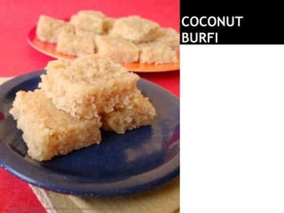 COCONUT
BURFI
JFM Lohith Shetty, Asst Professor, St Aloysius College, Mangalore
 
