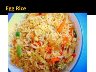 Egg Rice
Lohith Shetty, Chief Facilitator, VinetR Trainers, lohiths.com@gmail.com
 