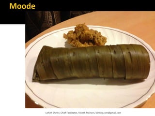 Moode
Lohith Shetty, Chief Facilitator, VinetR Trainers, lohiths.com@gmail.com
 