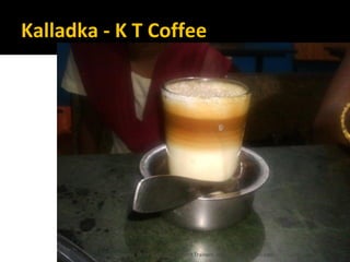 Kalladka - K T Coffee
Lohith Shetty, Chief Facilitator, VinetR Trainers, lohiths.com@gmail.com
 