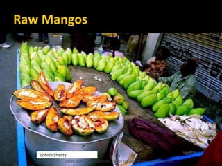Raw Mangos
Lohith Shetty, Chief Facilitator, VinetR Trainers, lohiths.com@gmail.com
 
