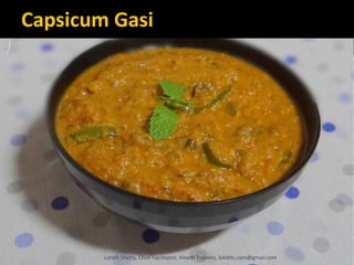 Capsicum Gasi
Lohith Shetty, Chief Facilitator, VinetR Trainers, lohiths.com@gmail.com
 