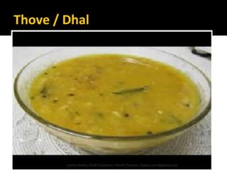 Thove / Dhal
Lohith Shetty, Chief Facilitator, VinetR Trainers, lohiths.com@gmail.com
 