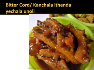 Bitter Cord/ Kanchala ithenda
yechala unoli
Lohith Shetty, Chief Facilitator, VinetR Trainers, lohiths.com@gmail.com
 
