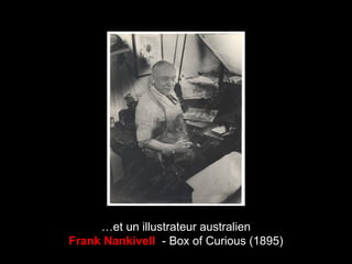 …et un illustrateur australien
Frank Nankivell - Box of Curious (1895)
 