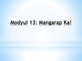 Modyul 13: Mangarap Ka!
 