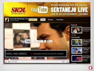 SKOL 360| AMBEV   job | ativação   marca no evento e online
 