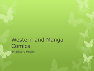 Western and Manga
Comics
By Edward Hedley
 