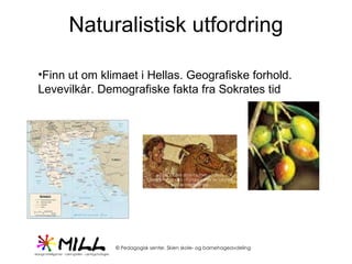 Naturalistisk utfordring Finn ut om klimaet i Hellas. Geografiske forhold. Levevilkår. Demografiske fakta fra Sokrates tid 
