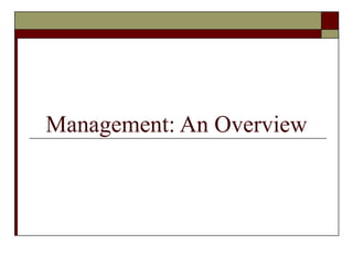 Management: An Overview
 