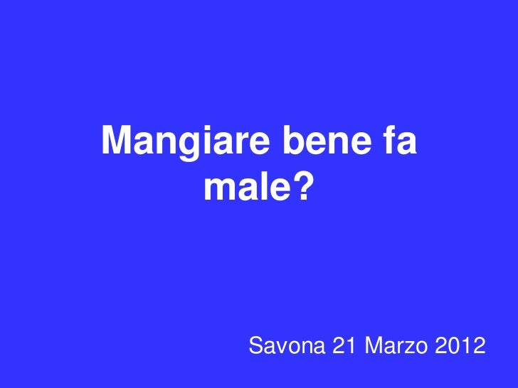 Mangiare Bene Fa Male E 21 Marzo 2012 Light