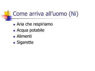 Come arriva all’uomo (Ni)Aria che respiriamoAcqua potabileAlimentiSigarette