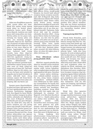 bulan Romadon wungkul, tapi
mampuh dilampahkeun dina
bulan-bulan séjénna.
Kaimanan Mangrupa Sarat
Utama
Jalma anu diwajibkeun puasa ku
Alloh, nyaeta jalma anu iman.
Margi kitu upama urang tepung
jeung jalma nu henteu puasa,
sabenerna henteu perlu diupat,
atawa dipoyok. Lantaran anu wajib
puasa mah mung jalma anu iman.
Hartina jalma nu teu puasa mah,
mémang teu kaasup jalma anu
iman, anu meunang panggero
sakumaha Alqur’an téa. Sapertina
waé, di antaran ciri jalma iman téh,
salah sahiji sok maos Alqur’an. Tah,
jalma nu tara maca Alqur’an téh
henteu kagolongkeun jalmi nu
iman. Lantaran badé terang
kumaha kana élmu Alqur’an,
sedeng dirina ngajauhan al-Qur’an.
Alloh Swt. ngadawuh: Jeung nya
saperti kitu, kami ngawahyukeun ka
anjeun (Muhammad) ruh
(Alqur’an) kalawan paréntah kami.
Saméméhna anjeun henteu nyaho,
naha naon ari kitab (Alqur’an)
jeung naon ari iman téh. Tapi kami
jadikeun Alqur’an téh cahaya, nya
ku cara éta kami méré pituduh ka
singsaha anu ku kami kersakeun di
antara abdi-abdi kami. Jeung
saéstuna anjeun téh bener-bener
nuduhkeun (jalma) kana jalan anu
lempeng. [QS. Asy-Syura: 52]
Sanajan puasa diparéntahkeun
ka jalma anu iman, tapi upama hen-
teu kuat ngalaksanakeunna, atawa
lantaran kasehatanna kaganggu
mah, bisa diganti ku bayar fidyah,
nyaéta masihan tuangeun ka jalma
miskin, sakumaha anu dijelaskeun
dina surat Al-Baqoroh :(Nyaéta)
sababaraha poé anu geus ditangtu-
keun. Ku sabab kitu, sing saha di
antara aranjeun aya anu gering
atawa nuju musafir (nuju dina per-
jalanan) (tuluy henteu puasa) nya
(wajib kodo) salila sapoé (anu hen-
teu puasa) dina poé-poé lian. Jeung
pikeun jalma-jalma anu ngarasa
beurat ngalakonanna wajib mayar
fidyah, nyaéta méré dahar jalma
miskin. Tapi sing saha anu ihlas rék
méré leuwih ti kitu nyaéta leuwih
hadé pikeun dirina, jeung puasa
aranjeun éta leuwih hadé pikeun
aranjeun lamun aranjeun nyaraho
mah. [QS. Al-Baqoroh: 184]. Iraha
dibayarkeunna fidyah téh? Fidyah
dibayarkeun saban dinten waktu
urang henteu puasa, atanapi
dibayarkeun sakaligus di awal-awal
bulan puasa ka jalma miskin atawa
jalma-jalma anu di aya dina per-
jalanan (musafir). Tapi poma, kudu
ati-ati ulah nepi ka awuntah,
sakumaha dawuhan Alloh : Jeung
geura bikeun hakna ka kulawarga
deukeut, nya kitu deui ka jalma
miskin, sarta jalma anu aya di per-
jalanan jeung poma maranéh ulah
awuntah (kana harta banda
maranéh) kalawan boros. [Al-Israa
: 26] Kitu deui: Saéstuna jalma-
jalma awuntah téh dulur-dulurna
sétan. Ari sétan téh ingkar pisan ti
Alloh. [Al-Israa: 27].
Dosa dibeuleum saluyu
jeung pituduh Alloh.
Alloh Swt. maparin pituduh dina
Alqur’an, kumaha carana meuleum
dosa. Carana, nyaéta ku sedekah,
amalan soléh, nyieun kahadéan,
sabar nyanghareupan musibat sarta
ngaleupaskeun hak qisos. Dawuhan
Alloh: Lamun anjeun némbong-
keun sedekah-sedekah aranjeun,
éta alus, jeung lamun aranjeun
nyumputkeun sedekah-sedekah,
sarta dibikeunna ka fakir miskin,
nya nyumputkeun éta leuwih alus
pikeun aranjeun, jeung Alloh baris
mupus sawaréh tina kasalahan-
kasalahan aranjeun. Jeung Alloh
Maha taliti tina sagala rupa anu
dipilampah ku aranjeun. [Al-
Baqoroh: 271]. Kitu deui dina Surat
Hud ayat 11, : Kajaba jalma-jalma
anu salabar (tina musibat), nga-
jalankeun amalan soléh,
maranéhna baris meunang ampu-
nan sarta ganjaran anu gedé.
Anapon meuleum atanapi mupus
dosa ku cara ngaleupaskeun hak
qisos, sapertosna wae nu ditetela-
keun dina surat Al-Maidah ayat 45,
nu kirang langkung kieu
pihartoseunana: Jeung kami geus
netepkeun pikeun maranéhna di-
jerona (At Taurat), yén nyawa
dibales ku nyawa, mata dibales ku
mata, irung dibales ku irung, ceuli
dibales ku ceuli, huntu dibales ku
huntu, jeung tatu dibales ku tatu,
ogé aya qisosna (balesan anu
sarua). Sing saha anu (ngaleupas-
keun hak qisos)na, nya éta (jadi)
panebus dosa pikeun manéhna.
Sing saha anu henteu mutuskeun
perkara anu diturunkeun ku Alloh,
nya maranéhna kasebut jalma-
jalma anu darolim.
Tepung jeung Idul Fitri
Nincak bulan Romadon, pasti
sok aya ahirna atanapi sok disebut
lebaran atanapi Idul Fitri téa. Tah,
sanaos urang lami kénéh ogé, tapi
pami dina urusan élmu mah kedah
terang ti ayeuna, yén sadayana amal
nalika puasa sabulan campleng di-
piharep bakal balik deui kana
kasucian, lir orok nu kakara gubrah
lahir ka alam dunya, teu kapécrétan
dosa saaalit-alit acan. Fitri atanapi
fitrah, asal kecapna tina fataro.
Hartosna hukum Alloh. Fitrah
Alloh tetep moal robah. Fitrah Alloh
anu geus nyiptakeun jalma nu-
rutkeun éta fitrah, sakumaha anu
dijelaskeun dina dawuhan Alloh:
Ku kituna prak geura sanghareup-
keun beungeut aranjeun sing lem-
peng kana agama (Islam) sakumaha
fitrah Alloh, ku sabab Mantenna
geus nyiptakeun jalma nurutkeun
éta fitrah. Henteu aya parobahan
dina dadamelan. (Tah éta téh)
agama anu lempeng, tapi kalobaan
jalma henteu nyarahoeun. [Ar-
Rum: 30].
Margi kitu, dina ngeusian
ngawitan sasih Romadon ieu,
mangga kandelan kaimanan urang
jeung paburu-buru ngahontal
ampunan Alloh Swt, kalawan
nyeueurkeun amal ibadah ka Gusti
Alloh Swt. Mugia sagala tarékah
urang sadaya kénging rido Alloh
Swt, urang tiasa ngahontal kabagja-
an dina saum taun ieu. Marhaban
ya Romadon! Wilujeng sumping
sasih anu mulya ieu. Mugia amal
ibadah urang sadaya ditampi
kalayan satemenna aya dina
panangtayungan Alloh SWT. Amin
Ya Robbal ‘Alamin. ***
Manglé 2433 15
 