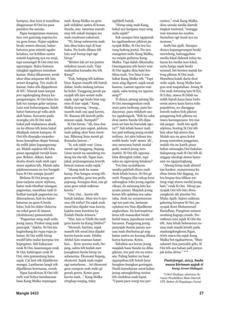 Manglé 2433 27
kampus, dua taun ti manéhna
dingaranan Si Oni ku para
pamilon éta sawala.
Ngan kangaranan manusa,
tara wet gancang sugema ku
nu geus lunas. Najan sajakna
beuki remen dimuat, batur-
baturna geus mimiti ngaku
ketakna, tur kritikus sastra
mimiti kapireng aya nu muji,
tapi sumanget Si Oni éstu teu
ngurangan. Buku-bukuna
mingkin ngaleuya minuhan
kamar. Buku dikasuran, awak
ukur dina amparan téh lain
semet dongéng. Teu mahi di
kamar, buku téh dijajarkeun
di WC. Nincak taun kaopat
jero ngalanglang dunya ka-
pangarangan, Si Oni lulus ku-
liah tur nampa gelar sarjana.
Lain waé kulawargana, dalah
batur-baturna gé milu atoh
alah batan. Kawantu pada
nyangka yén Si Oni mah
bakal jadi mahasiswa abadi,
nu ka dituna téh kana bakal
ditalipak sistem kampus. Si
Oni téh disangka mopoho-
keun kawajiban diajar formal,
da milih jalan kapangarang-
an. Malah sajakna téh loba
pisan ngungkab rurujit kam-
pus. Rektor, dékan, katut
dosén-dosén mah utah uger
maca sajakna téh. Matak saha
pijalmaeunana nu teu bungah
basa Si Oni nampa ijazah?
Bédana Si Oni jeung sar-
jana-sarjana anyar séjénna,
batur mah tihothat néangan
pagawéan, manéhna mah ti-
hothat nampik pagawéan nu
ditawarkeun, boh ku batur-
baturna nu geus ti heula
lulus, boh ku dulur-dulurna
nu cekel gawé di intansi
(duduluran) pamaréntah.
“Pagawéan uing mah nulis
jeung maca. Profesi uing mah
panyajak.” Sakitu. Si Oni teu
kagémbang ku rupa-rupa ja-
batan. Si Oni milih hirup
modél kitu malar karepna teu
kapegatan. Sab kakayaan
ceuk Si Oni, kasenangan ceuk
Si Oni, kahirupan ceuk Si
Oni, éstu gumantung kana
sajak. Cai laut rék dijadikeun
mangsi. Lambaran langit rék
dijadikeun keretasna, cenah.
Ngan kayakinan Si Oni téh
méh waé bobor karahayuan
basa Kang Malka nepungan
mah. Kang Malka nu geus
jadi rédaktur sastra di koran
Sunda, anu sasarina marah-
may téh sakali mangsa ieu
mah ceudeum-cakueum.
“Ni, hirup sabenerna mah
lain dina buku tapi di luar
buku. Nu kudu dibaca téh
lain waé hurup tapi ogé
hirup.”
“Bénten lah ari tos janten
rédaktur anom mah. Tapi
maksadna kumaha éta téh
Kang?”
“Euh, belegug téh kabina-
bina. Kapan manéh téh butuh
dahar, kudu mulang tarima
ka kolot. Tanggung jawab pa-
nyajak téh lain semet nulis
sajak, tapi ogé kudu bisa sug-
ema di luar sajak.” Kang
Malka nyureng. “Jeung…
manéh mah can apal kawin,
Ni. Rasana téh leuwih pédo
manan sajak. Sumpah!”
Si Oni kéom. “Ah, tina dua
puluh opat jam sapoé, pédona
mah paling ukur lima meni-
tan. Biheung lima menit gé.
Kumaha lamun…”
“Is, sok salah waé. Lima
menit ogé langgeng, Sujang.
Lima menit nu saendeng-en-
deng téa éta téh. Ngan han-
jakal, perjoanganana leuwih
beurat manan nulis sajak.”
“Akang mah ka mana
karep. Pan bangsa urang téh
geus merdika, geus teu perlu
pajoang. Jeungna deui, can gé
acan geus nitah mikiran
kawin.”
“Oni, Oni… kawin téh
butuh tatahar. Mun teu ti aye-
una rék iraha? Da sajak mah
moal bisa dipaké mas kawin,
kajaba mun kawinna ka
Éndah Dinda Jeinura.”
“Har, lain si Tétéh éta mah
geus kawin ka Kang Dédén?”
“Heueuh, hartina, sajak
manéh téh moal bisa dipaké
kawin-kawin acan. Dédén
Abdul Azis onaman kataé-
kan… Keur ayeuna mah, Su-
jang, salira téh kedah mer
joangkeun heula hirup nu
sabenerna. Ékonomi Sujang,
ekonomi. Sajak mah engké
ogé nuturkeun… Ari ékonomi
geus cumpon mah nulis gé
genah geura. Komo geus
kawin mah…” Kang Malka
rénghap-ranjug, tuluy
ngéhkéh batuk.
“Hirup uing mah Kang,
bakal aya hargana mun uing
nulis sajak!”
Sok sanajan bisa ngajawab
ku ngalisankeun pikiran pa-
nyajak Rilke, Si Oni teu bu-
rung huleng jentul. Nu nyu
mangetan nulis Kang Malka,
nu mépés gedurna Kang
Malka. Tapi dalah dikumaha.
Omonganana téh bener waé.
Si Oni ngaku dina haté leu-
tikna mah. Teu bina ti ma-
laikat Kang Malka téh. “Tapi
mun aing digawé, sajak moal
kaurus. Lamun ngurus waé
sajak, saha teuing nu ngurus
aing?!”
Ti dinya, pirang-pirang lila
Si Oni meungpeukan ceuli
mun para inohong, para bu-
dayawan, para rédakutr sas-
tra ngadongsok, “Rék ku saha
deui sastra Sunda téh dipa-
juna ari lain ku barudak ngo-
ra?!” Sab lebah honor mah
teu pati imbang jeung modal
nulisna. Ari ajén tulisan teu
weléh kudu ‘wah’ atawa ‘ah’,
anu saenyana butuh modal
gedé, materi jeung non-
matéri. Si Oni téh ngarasa
loba ditungtut mikir, tapi
saha nu ngarojong ketakna?
Teu bisa nyalahkeun
sasaha palebah dinya mah.
Atuh lebah honor, Si Oni gé
surti. Pangna tiba cukup keur
sabungkus roko jeung sagelas
cikopi, da mémang kitu ka-
ayaan jaman. Majalah jeung
koran téh oplahna teu saba-
raha. Atuh nu nyeponsoran
ogé teu pati réa, lantaran
oplahna teu bisa dijadikeun
angkeuhan. Da katompérna-
keun téh masarakat beuki
kedul maca, jajauheun meuli
bacaeun. Pangarang jeung
panyajak Sunda jaman aye-
una mah disebutna gé ang-
katan sastra nu kurang dibaca
karya-karyana. Krisis.
Sakalina aya koran jeung
majalah basa Sunda nu diba-
gikeun, teu pati réa nu miro-
séa. Paling banter nu haat
ngampihan téh butuh keur
bungkas-bungkus goréngan.
Nasib kamekaran surat kabar
jeung satungkebing eusina
téh cindekna mah luput.
“Upami para wargi teu per-
canten,” ceuk Kang Malka
dina sawala media daerah
tingkat nasional, “mangga
waé imeutan ku nyalira.
Sautahna ogé moal aya nu
nyaram.”
Anéh bin ajaib. Sanajan
dunya kapangarangan beuki
meredong, kalungguhan
media lokal didesek tuluy-tu-
luyan ku media non-lokal,
sarta harga sajak beuki
nyusud, bet henteu matak ka-
teug pikeun Si Oni mah.
Manéhna kalah daria deui
nulis sajak. Kang Malka ban-
gun aral mapatahan. Jeung Si
Oni mah éstuning lain Si Eri,
Si Uday, atawa Si Dilah nu
milih hijrah kana basa Indo-
nesia atawa kana karya tulis
populérna, nu dianggap
leuwih mabra boh pikeun
pangarang boh pikeun nu
maca karanganana: teu ma-
tak jangar. Anéh bin ajaib
séjénna, horéng Si Oni téh
lain ukur hiji atawa dua.
Malah aya nu geus kolot
jeung ramosbos janggotan,
malah réa nu karék pisan
babar minangka Oni bakalan.
Sakapeung mah Si Oni téh di-
anggap ideologi atawa lamu-
nan nu ngajuringkang.
“Abong hirup mah absurd
tan kaukur, sumawonna ku
élmu bisnis bin dagang, nu
teu leupas tina tilikan un-
tung-rugi atawa modal jeung
bati,” ceuk Si Oni. Hirup pa-
nyajak Oni téh éstu diwa-
yangkeun sih piwelas Nu
Maha Ajaib. Sajero mikiran
galuring hirupna Si Oni, pa-
nyajak Roni Muhammad
Ramdhan, Pangéran mésem
awahing kagugu cenah. Nu-
rutkeun eusi sajak Si Oni éta
téh. Anu lebah bebeneran eu-
sina mah masih kénéh pada
madungdengkeun.Ngan,
rérés maca éta sajak Kang
Malka bet ngaharéwos, “Mun
salamet tina panyakit gélo, Si
Oni téh aya bahan jadi panya-
jak kelas déwa.” ***
Pasirjongé, 2013, bada
maca kiriman sajak ti
kang Arom Hidayat.
*) Deri Hudaya, alumnus Ju-
rusan Pendidikan Basa Daerah
UPI. Babar di Singajaya, Garut.
 