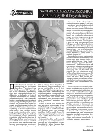 34 Manglé 2433
H
adirna Sandrina di Universitas Pa-
djadjaran estu taya nu nyangka.
Harita Trans TV gawe bareng jeung
Fikom Unpad ngayakeun “Job Vaganza Vi-
esta” di Aula Unpad Graha Sanusi Hardja-
dinata jeung Lapangan Parkir Utara (LPU)
Jl.Dipatiukur35Bandung(29-30Mei2013).
Rupa-rupa kagiatan digelar dina acara nga-
jaringkaryawan gaya CTCorp(ChaerulTan-
jung Corp pausahaan kagungan Bapa Haerul
Tanjung kaasup Trans TV jeung Trans 7) nu
konsepna unik jeung teu umum, saperti sys-
tem job fair(panarimaan karyawan) nu teu
kudu make CV (Curiculum Vitae/daftar ri-
wayat hidup) nu diutamakeun kamampuan
bakat (talenta) calon karyawan, seminar
jeung workshop nu dijejeran ku praktisi-
praktisi Trans TV kaasup “Si Anak Singkong”
Pa Haerul Tanjung nu medar entrepreneur
jeung diskusi buku biografina. Lian ti eta di
LPU ge ngageder bazar jeung lomba motret
fotomodel,tahdisatengahingkitu,torojolteh
kanapanggungutamaayabudaklalaki make
kacamata umur welasan taun, ngong nyanyi
soaranahalimpumatakdedengeueunbarang
diilik-ilik sihoreng Joshua Pangaribuan fi-
nalis Indonesia Mencari Bakat IMB). Weh
boa-boa yeuh Sandrina ge aya di dieu?
Barang ditingali ka tukangeun panggung ,
enya we Juara I IMB 3 Sandrina Azahra keur
nyalse diuk dina korsi tempat artis dibaren-
gan ku tuang ibuna nunggu giliran ka pang-
gung. Gaya pisan harita Sanrina make
kacamata jeung make calana pondok jeung
“pigeu (pigeuliseun)” katingalna mah..
heu..heuy..
Komara ‘Si Budak Ajaib” Sandrina me-
mang gede kacida, teu ngan saukur di layar
kaca, harita barang sup ka panggung ge para
pangunjung bazar nu kalolobaanna maha-
siswa langsung napuk kana panggung,
malah basa Sandrina ngajak “Senam Jai-
pong” langsung patingrengkenek narurutan.
Keur Leutikna Resep Film India jeung
Inul Daratista
Sok sanajan Sandrina teu kawaris getih
seni ti sepuhna, tapi bakat jeung karesepna
kana seni geus katilik ti leuleutik ku tuang
ibuna, Cikal ti 3 sadulur (Sandrina, Tegar
Nusa Bhakti, Cenita Keysa Azzahra) nu gelar
ti pasangan Anita Sukandar jeung Cecep
Syamsudin(karyawanBukopin) tikeurumur
3 taun lamun lalajo film India jeung Inul
daraisita dina TV sok milu jogged “ajrut-
ajrutan” dina kasur. Terus we kituna teh nepi
ka umur 5-6 taun. Dina sajeroning sakola TK
Sandrina ge remen jadi pinunjul/juara
jaipong, mewarnai jeung nyanyi. Tah dina
umur 7 taun ku mamahna dilebetkeun ka
Sanggar Tari Sunda Pingpinan Ema Ageung
(Tien Rostini, kiwari suwargi), atuh Sand-
rina teh tambah resepeun. Meunang 3 taun
ti harita aya “ajang pencarian bakat”, dina
IMB1gagal,tapiAlhamdulillahsakumahanu
kasaksian ku balarea “Budak Ajaib” nu
ngaran lengkepna Sandrina Mazaya Azzahra
kalahiran Bogor 8 Mei 2001, kasinugrahan
Pinunjul 1 IMB 3 bareng jeung Vina Chan-
drawati (Pinunjul II), jeung Joshua Pa-
ngaribuan (Pinunjul III).
Nu matak pikareueuseun mah unggulna
Sandrina the kapanan ku jalan ngokojokeun
budaya Sunda jeung umumna budaya In-
donesia.Padahal barudak kiwari kalolo-
baanna “lalagaan, gagayaan, Babaratan,
momoderenan”, tapi Sandrina kalayan “PD
(Percaya Diri)” mawakeun Jaipongan, atawa
adumanis (kolaborasi) jeung Gotong Singa,
Tari Topeng, Ketuk Tilu, Penca Silat, Reog
Ponorogo, Tari Piring (Padang), Tari Remo,
Tari Dayak, kalan-kalan adumanis jeung ahli
tari Didi Nini Towok, penyanyi Dewi Gita,
Musisi Ega Robot, jeung rea-rea deui,
“Mugia rerencangan generasi ngora kainspi-
rasianku Sandrina,hayu urang teras ngamu-
mule budaya sunda sareng Indonesia”,kitu
umajakna.
Sandrina kiwari kakara kelas 6 SD (SD Pa-
naragan 1 Bogor) tapi lengkah jeung cita-cita
dina ngamumule budaya Sunda jeung In-
donesia matak era jalma dewasa nu ngaku
urang Sunda. Saur ibuna, ka hareup Sand-
rina rek disakolakeun ka STSI Bandung
sangkan bisa leuwih mekarkeun bakat jeung
pangaweruhna kana kabudayaan jeung
kasenian Sunda/Indonesia. Dina IMB ka-
mari ge estu Sandrina teu nyangkaeun cenah
bakal jadi juara, tapi nu utamana mah cek
Sandrina bisa nambahan pangaweruh diajar
taridaerahliana.Duitratusanjutanukapim-
ilik ku Sandrina ge moal dimonyah-monyah
cenah lian ti rek disumbangkeun ka fakir-
miskin, keur waragad sakola jeung dibikeun
ka sepuhna, oge sabada rengse miluan IMB-
C(Colaborasi) Snadrina rek ngadegkeun
sanggar tari di deukeut padumukanana di
Perumahan Alam Tirta Lestari – Bogor***
ASEP GP.
SANDRINA MAZAYA AZZAHRA
:Si Budak Ajaib ti Dayeuh Bogor
 