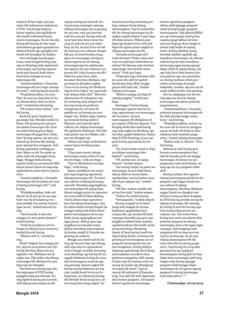 Manglé 2434 27
tonkeun di luar nagri, para pa-
maén téh mahasiswa-mahasiswa
ti STSI. Tah kuring kataji ku
kaluar nagrina, bisa ngulinkeun
alat musik tradisional Sunda
nyaéta tarawangsa. Da ari cita-cita
kuring téh hoyong ka luar negri
mintonkeun garapan-garapan tra-
disional Sunda oge ngangkat yén
Sunda téh beunghar ku budaya.
Atos saminggu kuring ngan-
tosan, meni bungah kuring siap-
siap ka Bandung bade ngabantun
tarawangsa, tapi kuring ngasms
heula pun lanceuk bade naros-
keun beres atanapi teu acan
tarawangsa téh.
“Assalamualaikum, A kumaha
tarawangsa téh tos rengse atanapi
teu acan?” ceuk kuring ka lanceuk.
“Waalaikumsallam, teu acan
Njar, da acan aya beja deui, ke ku
Aa diwartoskeun deui tos beres
mah.” tembal lanceuk kuring.
“Oh muhun hatur nuhun,” tem-
bal kuring.
Keuheul, kesel, handeueul,
pacampur hiji. Diwalah-walah tos
beres, ehh geuning teu acan jan-
ten-janten tarawangsa téh. Geus
teu sabar hoyong geura diajar
tarawangsa téh gagal deui. Sabar
hate! Kuring ngartos, da saur pun
lanceuk ge beresna téh saming-
guan atanapi dua mingguan. Jadi
kuring ngantosan samingguan
deui. Sabar we ah! Da cenah nu
sabar mah sok pinanggih jeung
bagja. Minggu kadua kuring
ngasms heula ka pun lanceuk bilih
kawas kamari hanas tos siap-siap
ngaluarkeun motor tapi teu janten
mios.
“Assalamualaikum, A kumaha
tarawangsa téh tos janten teu acan
ti tukang tarawangsa téh?” ceuk
kuring.
“Waalaikumsallam, duka tah
dua ku Aa di sms ge teu aya nga-
bales wae da di kampus ge teu
acan pendak wae sareng rerenca-
ngan aa-na,” tembal lanceuk ku-
ring.
“Atuh kumaha A atos dua
minggu teu acan janten-janten?”
tembal kuring.
“Yeuh ieu taroskeun weh ku
Ganjar ke dikirim keun nomorna,”
tembal lanceuk kuring.
“Muhun atuh A,” tembal ku-
ring.
Kesel! Ongkoh dua minggu jan-
ten, tapi teu acan janten wae! Ku
kuring dicobian disms teu aya
ngabales wae. Ditelepon teu di-
angka wae. Hiji waktu, eta tukang
tarawangsa téh ditelepon ku pun
bapa tapi teu diangkat.
Pas keleresan kuring nuju lati-
han jaipongan di STSI kuring
panggih jeung pun lanceuk. Ku-
ring ngobrol sareng pun lanceuk.
Jadi tukang tarawangsa eta téh
sagrup sareng pun lanceuk. Ku-
ring hoyong nepangan namung
tukang tarawangsa eta na geuning
teu aya wae, saur pun lanceuk
mah teu acan jol. Kuring mah sok
nyeri hate keur bener-bener ha-
yang ari pek sok aya wae haha-
lang, itu tea, ieu tea! Keun we lah
da meureun can waktuna. Kungsi
hiji poe, ku kesel-keselna nung-
guan eta tarawangsa, kuring ny-
obaan ngasms ka eta tukang
tarawangsa tapi tos sababaraha
kali ngasms teu aya waleran ti an-
jeunna téh. Duka kunaon eta téh?
Duka teu acan beres, duka
kumaha! Dicobian ditelepon, tapi
geuning teu diangkat-angkat.
Terus we ku kuring téh ditelepon
dugi ka lima kalina “no yang anda
tuju sedang tidak aktif.” Meureun
dipareuman da neleponan wae.
Da ari kuring mah nelepon téh
hoyong terang eta perkawis
tarangwasa tea. Ari artos di-
pasihkeun, ari barang teu acan
rengse wae. Malam saptu tepatna
pas lanceuk kuring mulih ti
Malaysia, pun lanceuk ngob-
rolkeun yen tukang tarawangsa
téh ngiring ka Malayasia. Nya kitu
mah pantes sms teu dibales, tele-
pon teu diangkat oge.
Didinya pun bapa nyuhunkeun
nomor hpna eta tukang tara-
wangsa.
“Cing mana nomer tukang
tarawangsa urang cobian di sms
deui ku bapa,” ceuk pun bapa.
“Nya ke dikirimkeun ka hape
bapa,” ceuk kuring.
Saatos masihkeun eta nomer
pun bapa langsung ngasms ka
tukang tarawangsa téh. Teu lami
aya waleran ti tukang tarawang-
sana téh. Manehna ngajangjikeun
yen tarawangsa téh paling tiasa
dinten minggu payun da anjeunna
teu acan mulih ka Rancakalong.
Tah ku kituna bapa nganuhun-
keun ka tukang tarawangsa. Anu
ka sakian kalina kuring bungah da
minggu enjing mah bener-bener
janten tarawangsana da tos aya
kabar jeung ngajangjikeun mi-
nggu payun. Abdi ge geus nga-
jangjikeun ka barudak urang
latihan karinding tarawangsaan
da kuring ningali di Youtube tea
geuning da enakeun.
Minggu anu dianti-anti ku ku-
ring oge ku pun bapa oge datang,
abdi siap-siap tos ngaluarkeun
motor kangge nyandak tarawang-
sa ka Bandung, oge kuring téh tos
ngajak babaturan kuring da nyan-
dak tarawangsana sesah da age-
ung geuning. Saacan angkat téh
kuring sareng babaturan kuring
nuju caralik keneh terus aya tu-
kang baso, eta babaturan kuring
téh ditraktir heula tuang baso, ke
tos tuang baso urang angkat. Sa-
teuacanna kuring miwarang pun
bapa nelepon heula tukang
tarawangsana. Tapi ku keuheulna
téh eta tukang tarawangsa teu di-
angkat-angkat telepon ti pun bapa
téh duka kunaon. Didinya pun
bapa oge keuheul terus weh pun
bapa téh ngirim pesan singkat ka
tukang tarawangsa eta téh.
“Kumaha tarawangsa téh?
Iraha beresna? Piraku sarua seni-
man teu apal kana kabutuhan se-
niman? Da biasana mah seniman
tepat jangji, bisa dicekel carios-
anana.” Ceuk pun bapa.
“Hapunten bapa kaleresan abdi
teu acan uih, abdi teu gaduh
kendaraan insya allah minggu
payun abdi bade uih,” tembal
tukang tarawangsa.
“Muhun mangga, ku bapa di-
cepeng jangjina,” tembal pun
bapa.
Saminggu ti harita tukang
tarawangsa ngasms deui ka ku-
ring, ngawartosan yen tarawangsa
téh tos janten. Ayeuna
tarawangsana téh dititipkeun di
pos satpam STSI anu dipayun. Tos
kenging berita kitu mah kuring
siap-siap angkat ka Bandung, oge
teu hilap ngajak babaturan. Saatos
dugi di STSI Bandung, di pos sat-
pam kuring ngaroskeun ka sat-
pam.
“Pa, punten bade tumaros, dupi
aya titipan tarawangsa kitu
kadieu?” ceuk kuring.
“Oh, muhun aya, ari ujang
timana?” tembal satpam.
“Ieu sareng Ganjar nu pesen ieu
tarawangsa, ayeuna bade dican-
dak pa abdi tos nyarios kanu
ngadamelna, saurna kantun nyan-
dak di pos satpam bae,” tembal
kuring.
“Oh kitu, muhun candak weh
ari tos kitu mah,” tembal satpam.
“Nuhun Pa, tembal kuring.
“Sawangsulna,” tembal satpam.
Kuring wangsul na ka bumi
jeung hate bungah da ayeuna
kalaksana ngagaduhan tara-
wangsa téh, oge ayeuna téh bade
nepangan barudak pan geus nga-
jangjikeun latihan bade nyobian
ngolaborasikeun alat musik rebab
jeung karinding celempung.
Saatos di bumi kuring masih hu-
lang-huleng keneh, na kunaon da
geuning ari tarawangsana aya ari
pangeset tarawangsana teu aya
tina bungkusan. Kuring didinya
langsung ngahubungi deui tukang
tarawangsana naroskeun deui
perkawos pangsetna, bilih murag
di jalan tapi da rarasaan mah teu
murag da ti jalan oge ditangkeup
di tengah jok motor. Tapi na
saurna téh kakantun di Rancaka-
long. Nya abdi téh atuh ngantosan
deui kantun pangeset. Ari kamari-
kamari ngantosan tarawangsa,
ayeuna ngantosan pangeset.
Ahirna abdi ngangge pengeset
rebab kuring kangge pangeset
tarawangsana. Tapi alhamdulillah
aya oge tarawangsa, kuring bisa
nepatan jangji latihan da leres
saur pun bapa ge da ari jangji se-
niman mah kedah di cepeng
bener. Kuring lalatihan jeung
barudak sakalian ngalatih oge
maenkeun tarawangsa, da sabener
mah kuring teu bisa maenkeun
tarawangsa ngan kuring apanan
diajar rebab di sakola kuring. Eta
oge duka leres duka henteu cara
nyurupkeun oge cara penyarian-
na. Kuring nyobian milari pan-
yarian tarawangsa di google,
wikipedia, youtube, tapi teu aya da
sesah artikel nu kitu mah geuning.
Poe nu salajengna nya sim ku-
ring nga-sms deui ka tukang
tarawangsa naroskeun perkawis
pangesetnana.
“Assalamualaikum, A kumaha
perkawis pangeset tarawangsa téh
ieu abdi peryogi kangge maen-
keun,” ceuk kuring.
“Waalaikumsallam, muhun Aa
teu acan uih ka bumi ke minggon
payun Aa bade uih heula ka Ran-
cakalong bade nyandak pange-
setna,” tembal tukang tarawangsa.
“Muhun atuh A, diantos.” Tem-
bal kuring.
Sabenerna mah kuring geus
hoream naros-naroskeun deui
tapi da kumaha perlu ieu kangge
tarawangsa, da lamun teu aya
pangesetna mah moal disada, un-
tung oge eta aya pangeset rebab
abdi.
Kuring nyobian deui ngasms
tukang tarawangsana perkawis eta
pangeset, tapi angger keneh teu
aya waleran ti tukang
tarawangsana. Dicobian ditelepon
angger keneh teu diangkat wae.
Hiji poe kuring nyobian dongkap
ka STSI hoyong pendak sareng eta
tukang tarawangsa téh namung
ku kuring di sms téh hoyong ngo-
brol sareng anjeunna teu aya
waleran wae. Tah semet dinya
kuring tara naros-naroskeun deui
perkawis pangeset ka tukang
tarawangsa, keun weh sugan inget
sorangan. Jadi tungtung mah
pengsetna téh teu acan aya wae
nepi ka ayeuna oge, da ari saur
tukang tarawangsana téh tilu
ratus rebu téh tos sareng pange-
setna. Tapi kuring teu se’ep akal
gara-gara teu aya pangeset
tarawangsana kuring jadi teu bisa
diajar kana tarawangsa, jadi tung-
tungna mah kuring ngangge
pangeset rebab kangge diajar
tarawangsa da ari ngarep-ngarep
pangeset ti tukang tarawangsa
mah iraha jadina.***
Cintamulya, 16-04-2013
 