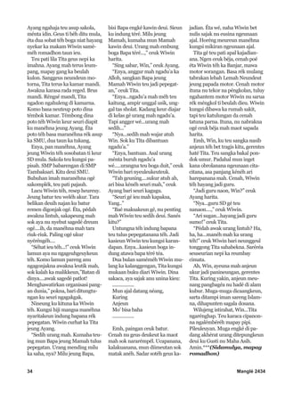 34 Manglé 2434
Ayang ngahaja teu asup sakola,
ménta idin. Geus ti béh ditu mula,
éta dua sobat téh boga niat hayang
nyekar ka makam Wiwin samé-
méh romadhon taun ieu.
Teu pati lila Tita geus nepi ka
imahna. Ayang mah terus leum-
pang, mapay gang ka beulah
kulon. Sanggeus neundeun mo-
torna, Tita terus ka kamar mandi.
Awakna karasa rada reged. Brus
mandi. Réngsé mandi, Tita
ngadon ngahuleng di kamarna.
Komo basa neuteup poto dina
témbok kamar. Témbong dina
poto téh Wiwin keur seuri diapit
ku manéhna jeung Ayang. Éta
poto téh basa maranéhna rék asup
ka SMU, dua taun ka tukang.
Enya, pan manéhna, Ayang
jeung Wiwin téh sosobatan ti keur
SD mula. Sakola teu kungsi pa-
pisah. SMP babarengan di SMP
Tambaksari. Kitu deui SMU.
Bubuhan imah maranéhna ogé
sakomplék, teu pati pajauh.
Lucu Wiwin téh, resep heureuy.
Jeung batur teu weléh akur. Tara
belikan deuih najan ku batur
remen digonjak ogé. Éta, pédah
awakna lintuh, sakapeung mah
sok aya nu nyebut sagedé dreum
ogé....ih, da manéhna mah tara
riuk-riuk. Paling ogé ukur
nyéréngéh....
“Séhat ieu téh...!” ceuk Wiwin
lamun aya nu ngageuhgeuykeun
téh. Komo lamun pareng anu
ngagonjakna awakna leutik mah,
sok kalah ka malikkeun,”Batan di
dinya....awak sagedé patlot!
Menghawatirkan organisasi pang-
an dunia,” pokna, bari ditungtu-
ngan ku seuri ngagakgak.
Nineung ku kituna ka Wiwin
téh. Kungsi hiji mangsa manéhna
nyaritakeun indung bapana rék
pepegatan. Wiwin curhat ka Tita
jeung Ayang.
“Sedih urang mah. Kumaha teu-
ing mun Bapa jeung Mamah tulus
pepegatan. Urang mending milu
ka saha, nya? Milu jeung Bapa,
bisi Bapa engké kawin deui. Sieun
ku indung téré. Milu jeung
Mamah, kumaha mun Mamah
kawin deui. Urang mah embung
boga Bapa téré...,” ceuk Wiwin
harita.
“Sing sabar, Win,” ceuk Ayang.
“Enya, anggur mah ngadu’a ka
Alloh, sangkan Bapa jeung
Mamah Wiwin teu jadi pepegat-
an,” ceuk Tita.
“Enya...ngadu’a mah méh teu
kaitung, ampir unggal usik, ung-
gal tas sholat. Kadang keur diajar
di kelas gé urang mah ngadu’a.
Tapi angger wé...urang mah
sedih...”
“Nya...sedih mah wajar atuh
Win. Sok ku Tita dibantuan
ngadu’a.”
“Enya, bantuan. Asal urang
ménta buruh ngadu’a
wé.....urangna teu boga duit,” ceuk
Wiwin bari nyeuleukeuteuk.
“Tah geuning....sukur atuh ah,
ari bisa kénéh seuri mah,” ceuk
Ayang bari seuri kagugu.
“Seuri gé ieu mah kapaksa,
Yang..”
“Baé maksakeun gé, nu penting
mah Wiwin teu sedih deui. Sanés
kitu?”
Untungna téh indung bapana
teu tulus pepegatanana téh. Jadi
kasieun Wiwin teu kungsi karan-
dapan. Enya...kasieun boga in-
dung atawa bapa téré téa.
Dua bulan saméméh Wiwin mu-
lang ka kalanggengan, Tita kungsi
mukaan buku diari Wiwin. Dina
sakaca, aya sajak anu unina kieu:
.................
Mun ajal datang néang,
Kuring
Anjeun
Mo’ bisa baha
.................
Emh, paingan ceuk batur.
Cenah nu geus deukeut ka maot
mah sok nararémpél. Ucapanana,
kalakuanana, mun diimeutan sok
matak anéh. Sadar sotéh geus ka-
jadian. Éta wé, naha Wiwin bet
nulis sajak nu eusina ngeunaan
ajal. Horéng meureun manéhna
kungsi mikiran ngeunaan ajal.
Tita gé teu pati apal kajadian-
ana. Ngen ceuk béja, cenah poé
éta Wiwin téh ka Banjar, mawa
motor sorangan. Basa rék mulang
tabrakan lebah Lemah Neundeut
jeung papada motor. Cenah motor
ituna nu tekor na péngkolan, tuluy
ngahantem motor Wiwin nu sarua
rék méngkol ti beulah dieu. Wiwin
kungsi dibawa ka rumah sakit,
tapi teu katulungan da cenah
tatuna parna. Ituna, nu nabrakna
ogé ceuk béja mah maot sapada
harita.
Emh, Win, ku teu sangka nasib
anjeun téh bet tragis kitu, gerentes
haté Tita. Teu sangka bakal pon-
dok umur. Padahal mun inget
kana obrolanana ngeunaan cita-
citana, asa panjang kénéh ari
harepanana mah. Cenah, Wiwin
téh hayang jadi guru.
“Jadi guru naon, Win?” ceuk
Ayang harita.
“Nya...guru SD gé teu
nanaon....,” ceuk Wiwin.
“Ari sugan...hayang jadi guru
sumo!” ceuk Tita.
“Pédah awak urang lintuh? Ha,
ha, ha...manéh mah ka urang
téh!” ceuk Wiwin bari neunggeul
tonggong Tita sahabekna. Saréréa
seuseurian nepi ka reumbay
cimata.
Ah, Win, ayeuna mah anjeun
ukur jadi panineungan, gerentes
Tita. Kuring yakin, anjeun meu-
nang pangbagéa nu hadé di alam
kubur. Muga-muga dicaangkeun,
sarta ditampi iman sareng Islam-
na, dihapunten sagala dosana.
Wilujeng istirahat, Win...Tita
ngarénghap. Teu karaca cipanon-
na ngalémbéréh mapay pipi.
Pileuleuyan. Muga engké di pa-
dang akhérat urang ditepungkeun
deui ku Gusti nu Maha Asih.
Amin.***(Sidamulya, mapag
romadhon)
 